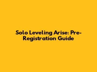 Solo Leveling Arise: Pre-Registration Guide