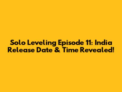 Solo Leveling Episode 11: India Release Date & Time Revealed!