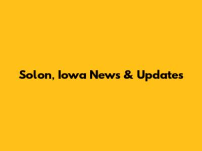 Solon, Iowa News & Updates