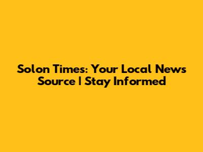 Solon Times: Your Local News Source | Stay Informed