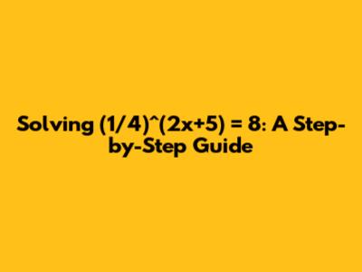Solving (1/4)^(2x+5) = 8: A Step-by-Step Guide
