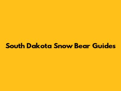 South Dakota Snow Bear Guides