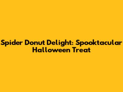 Spider Donut Delight: Spooktacular Halloween Treat