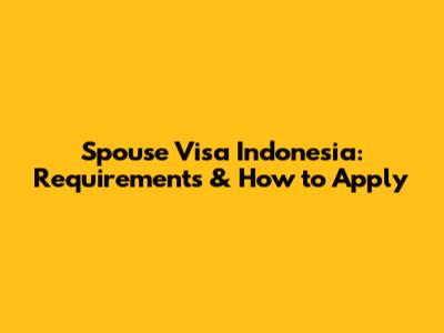 Spouse Visa Indonesia: Requirements & How to Apply