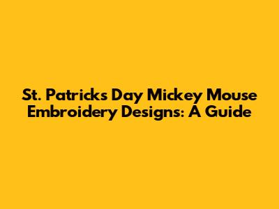 St. Patrick's Day Mickey Mouse Embroidery Designs: A Guide