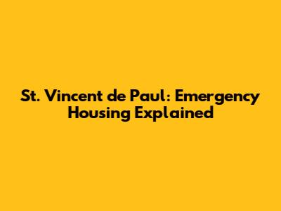 St. Vincent de Paul: Emergency Housing Explained