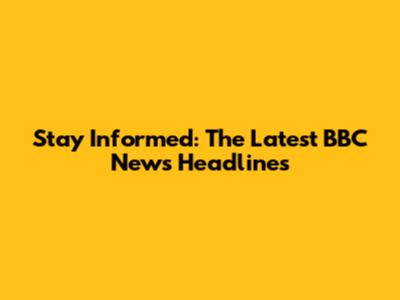 Stay Informed: The Latest BBC News Headlines