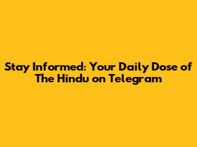 Stay Informed: Your Daily Dose of The Hindu on Telegram