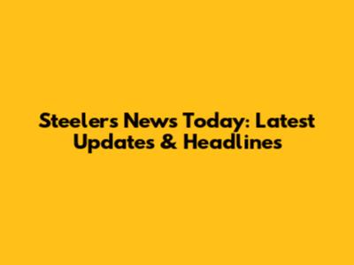 Steelers News Today: Latest Updates & Headlines