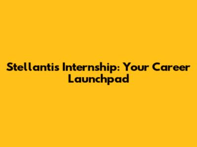 Stellantis Internship: Your Career Launchpad