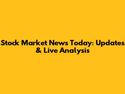 Stock Market News Today: Updates & Live Analysis