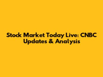 Stock Market Today Live: CNBC Updates & Analysis
