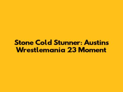 Stone Cold Stunner: Austin's Wrestlemania 23 Moment
