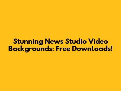 Stunning News Studio Video Backgrounds: Free Downloads!