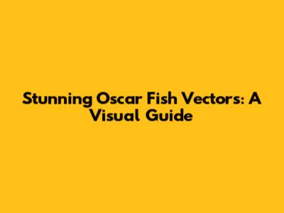 Stunning Oscar Fish Vectors: A Visual Guide