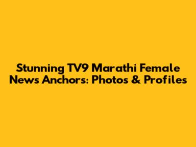 Stunning TV9 Marathi Female News Anchors: Photos & Profiles