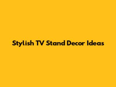 Stylish TV Stand Decor Ideas