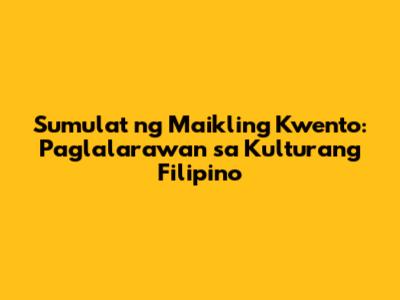 Sumulat ng Maikling Kwento: Paglalarawan sa Kulturang Filipino