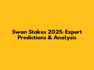 Swan Stakes 2025: Expert Predictions & Analysis