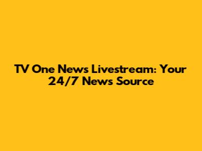 TV One News Livestream: Your 24/7 News Source