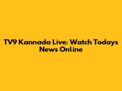 TV9 Kannada Live: Watch Today's News Online