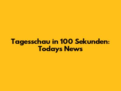 Tagesschau in 100 Sekunden: Today's News