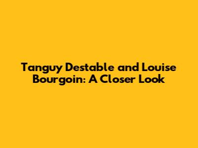 Tanguy Destable and Louise Bourgoin: A Closer Look