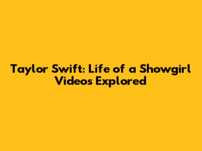 Taylor Swift: Life of a Showgirl Videos Explored