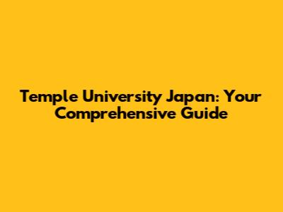 Temple University Japan: Your Comprehensive Guide