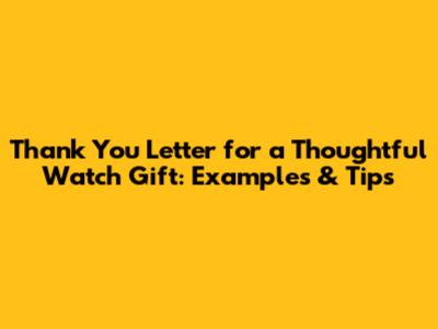 Thank You Letter for a Thoughtful Watch Gift: Examples & Tips
