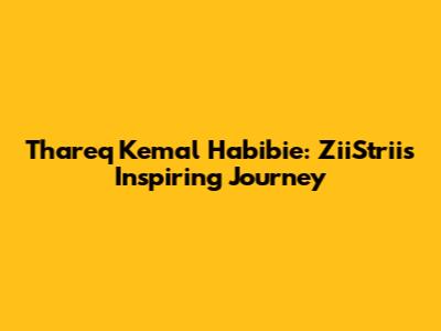Thareq Kemal Habibie: ZiiStrii's Inspiring Journey