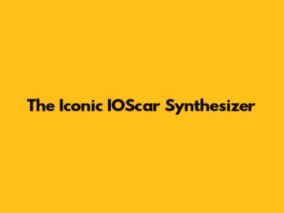 The Iconic IOScar Synthesizer