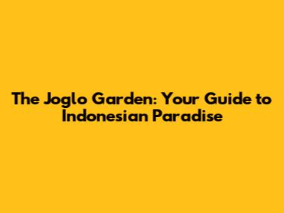 The Joglo Garden: Your Guide to Indonesian Paradise