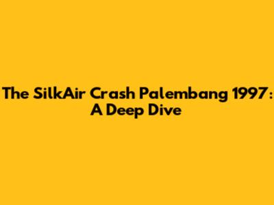 The SilkAir Crash Palembang 1997: A Deep Dive