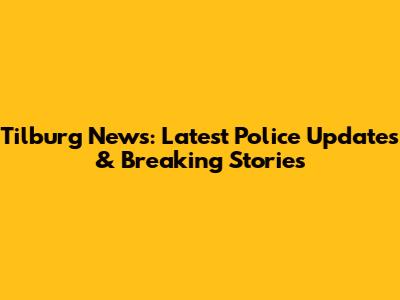 Tilburg News: Latest Police Updates & Breaking Stories