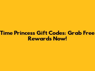 Time Princess Gift Codes: Grab Free Rewards Now!