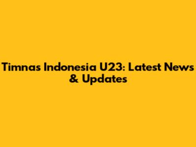 Timnas Indonesia U23: Latest News & Updates