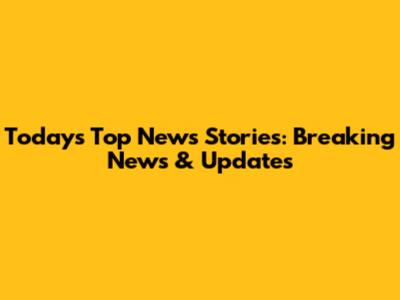 Today's Top News Stories: Breaking News & Updates