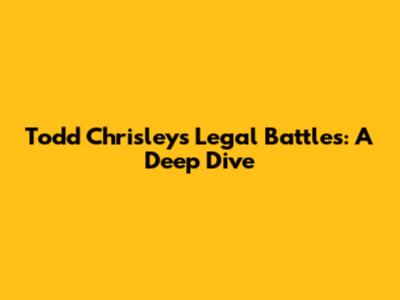 Todd Chrisley's Legal Battles: A Deep Dive