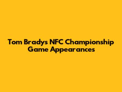 Tom Brady's NFC Championship Game Appearances