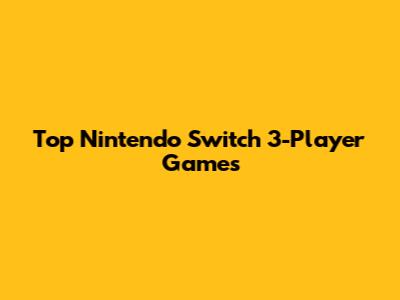 Top Nintendo Switch 3-Player Games
