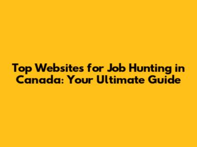 Top Websites for Job Hunting in Canada: Your Ultimate Guide