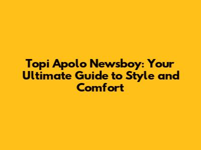 Topi Apolo Newsboy: Your Ultimate Guide to Style and Comfort