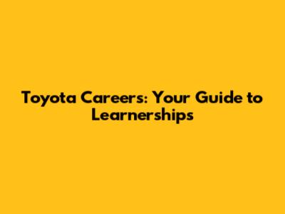Toyota Careers: Your Guide to Learnerships