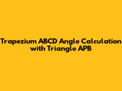Trapezium ABCD Angle Calculation with Triangle APB