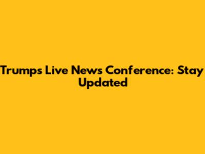 Trump's Live News Conference: Stay Updated