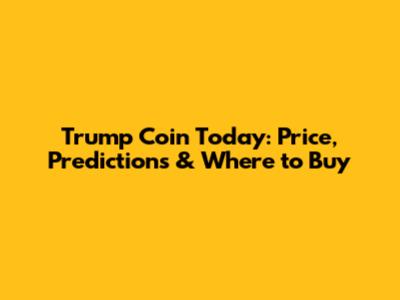 Trump Coin Today: Price, Predictions & Where to Buy