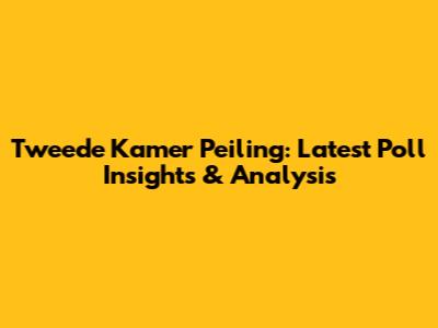 Tweede Kamer Peiling: Latest Poll Insights & Analysis