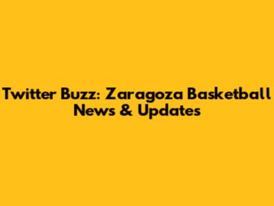 Twitter Buzz: Zaragoza Basketball News & Updates