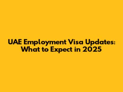 UAE Employment Visa Updates: What to Expect in 2025